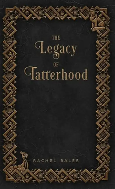 The Legacy of Tatterhood by Rachel Bales