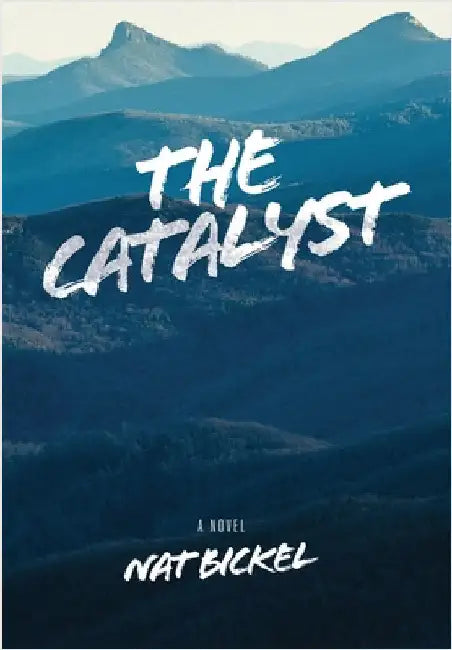 The Catalyst by Nat Bickel