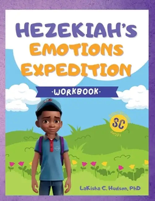 Hezekiah's Emotions Expedition: Emotions Workbook: Hezekiah's Emotions Workbook by Lakisha C. Hudson