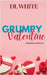 Grumpy Valentine- A Holiday Novella by DL White