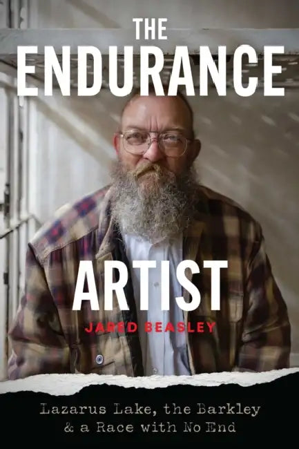 The Endurance Artist: Lazarus Lake, the Barkley & a Race with No End by Jared Beasley