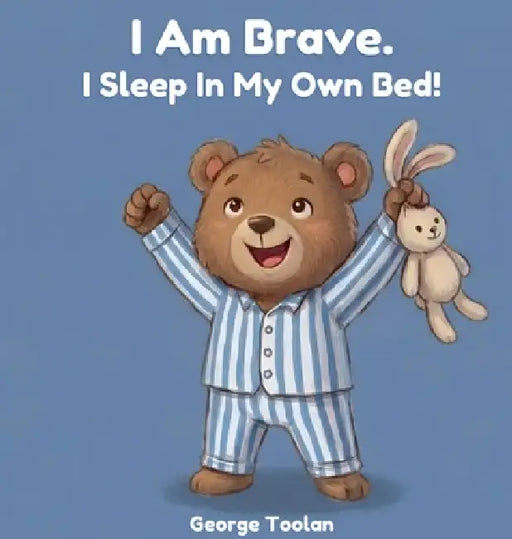 I Am Brave. I Sleep in My Own Bed! by George Toolan
