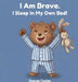 I Am Brave. I Sleep in My Own Bed! by George Toolan