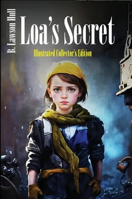 Loa's Secret: Illustrated Collector's Edition by Hull, B. Lawson