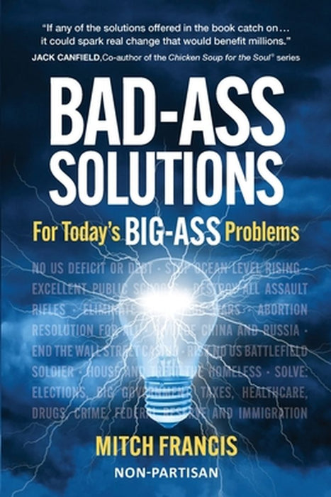 Bad-Ass Solutions: For Today's BIG-ASS Problems by Mitch Francis