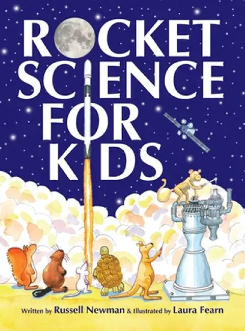 Rocket Science for Kids: An-Easy-to-Understand Guide by Newman, Russell
