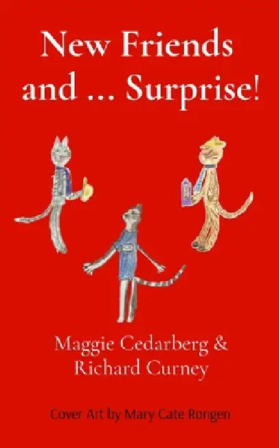 New Friends and ... Surprise! by Maggie Cedarberg, Richard Curney