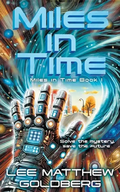 Miles In Time: A YA Time Travel Mystery by Lee Matthew Goldberg