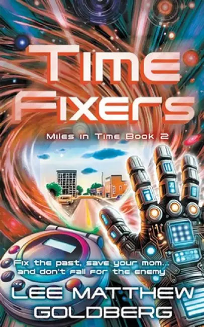 Time Fixers: A YA Time Travel Mystery by Lee Matthew Goldberg