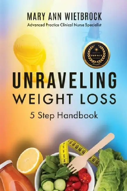Unraveling Weight Loss: 5 Step Handbook by Wietbrock, Mary Ann Wietbrock, Wietbrock