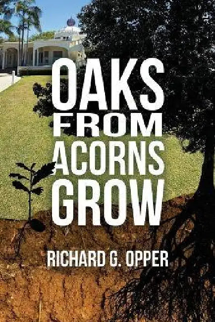 Oaks from Acorns Grow by Richard G. Opper