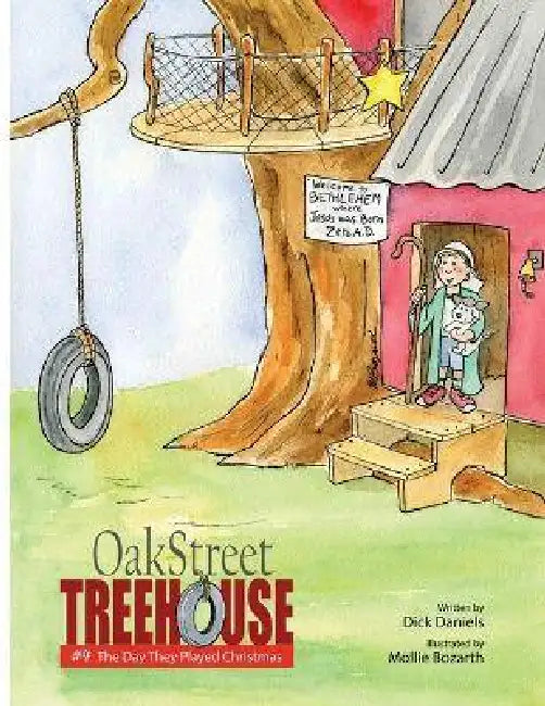 Oak Street Treehouse: The Day They Played Christmas by Dick Daniels, Mollie Bozarth