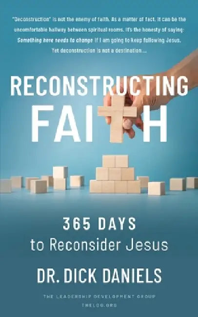 Reconstructing Faith: 365 Days to Reconsider Jesus: 365 Days to Reconsider Jesus by Dick Daniels