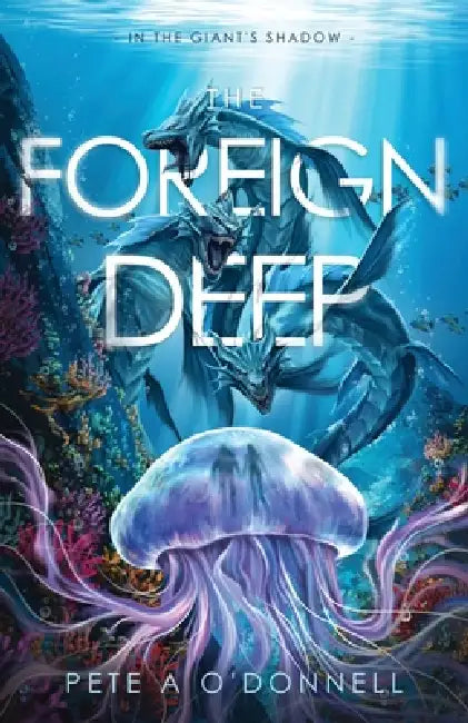 The Foreign Deep by Pete a. O'Donnell