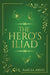 The Hero's Iliad by Amelia Arvie