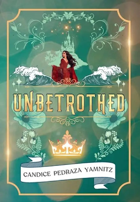Unbetrothed by Candice Pedraza Yamnitz