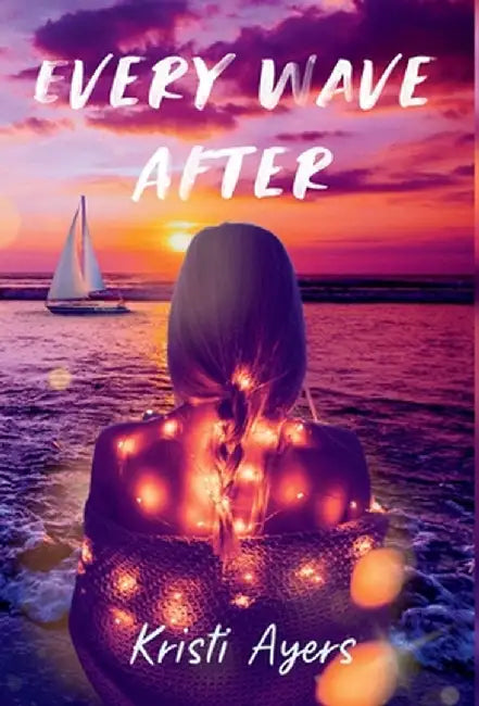 Every Wave After by Kristi Ayers