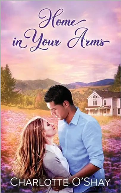 Home in Your Arms by O'Shay, Charlotte