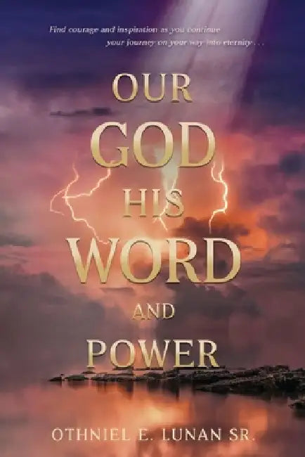 Our God His Word And Power by Othniel E. Lunan