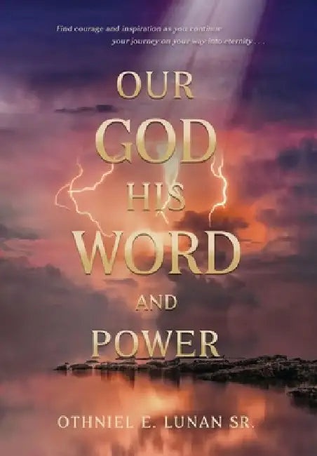 Our God His Word And Power by Othniel E. Lunan