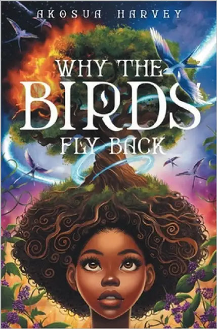 Why the Birds Fly Back by Harvey, Akosua