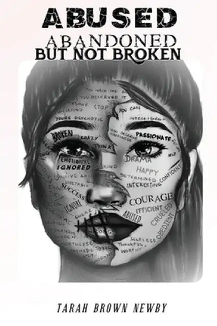 Abused, Abandoned, But Not Broken by Tarah Brown Newby
