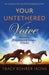 Your Untethered Voice: Resilience, Discovery, and Renewal Unveiled by Tracy Rohrer Irons