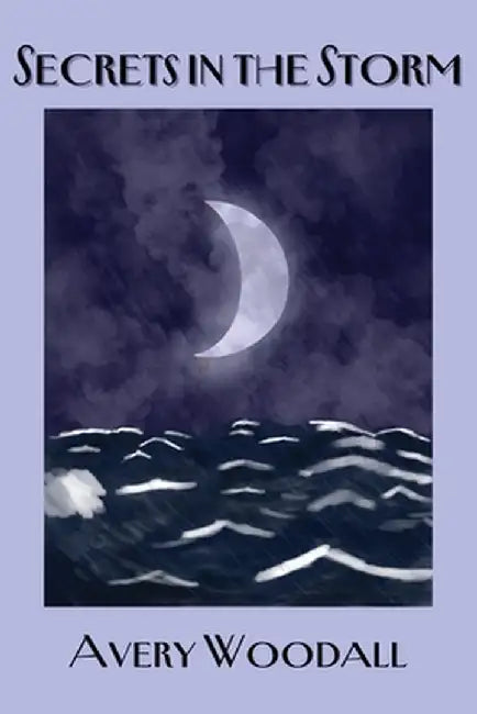 Secrets in the Storm by Woodall, Avery