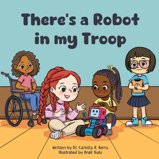 There's a Robot in my Troop by Carlotta A. Berry