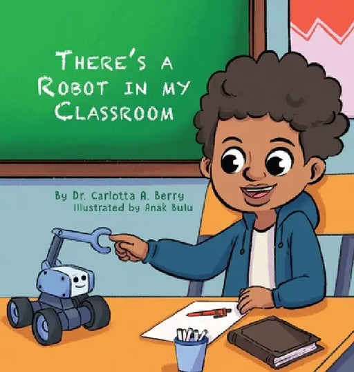 There's a Robot in my Classroom by Carlotta A. a. Berry