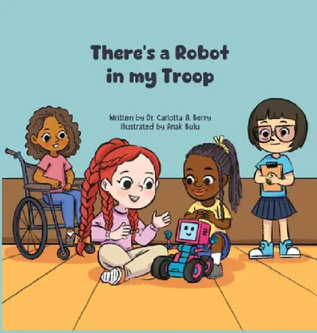 There's a Robot in my Troop by Carlotta A. Berry