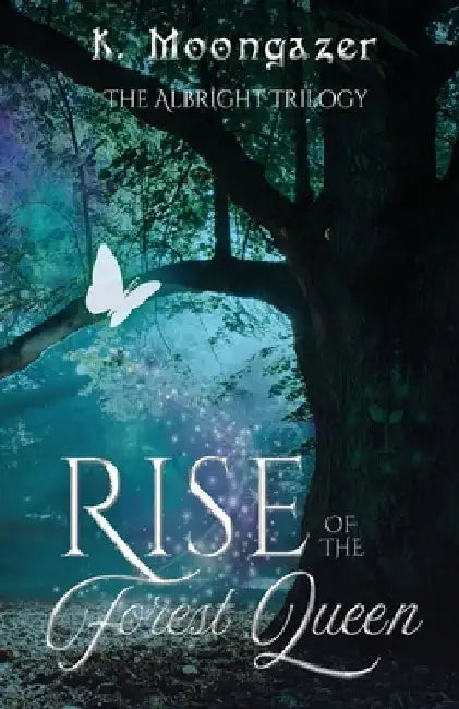 Rise of the Forest Queen by K. Moongazer