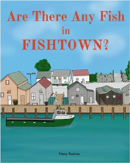Are There Any Fish in Fishtown? by Norton, Dana