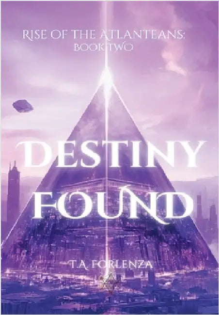 Rise of the Atlanteans: Destiny Found by T. a. Forlenza