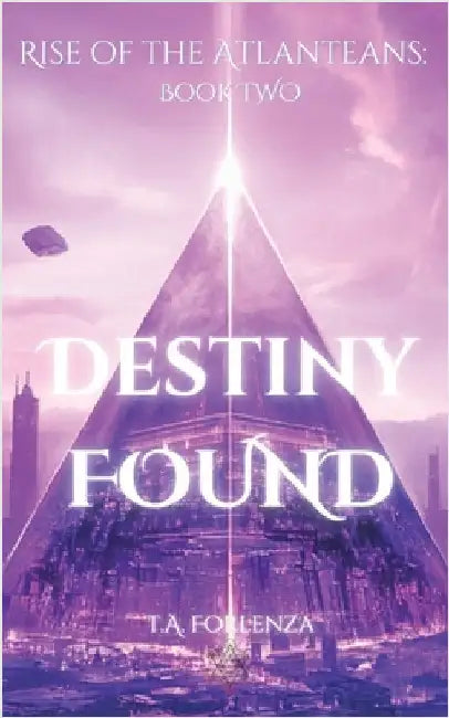 Rise of the Atlanteans: Destiny Found by T. a. Forlenza