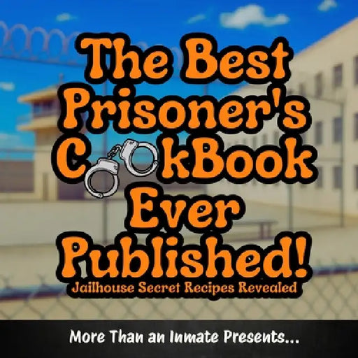The Best Prisoner's Cookbook Ever Published! by More Than An Inmate