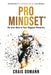 Pro Mindset(R): Be Your Best in Your Biggest Moments by Craig Domann