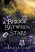 Bridge Between Stars by Jennifer Leigh