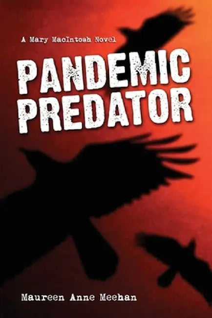 Pandemic Predator: A Mary MacIntosh Novel (Mary MacIntosh Series Book 4) by Maureen Anne Meehan