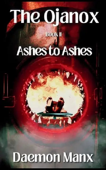 The Ojanox II: Ashes to Ashes by Daemon Manx