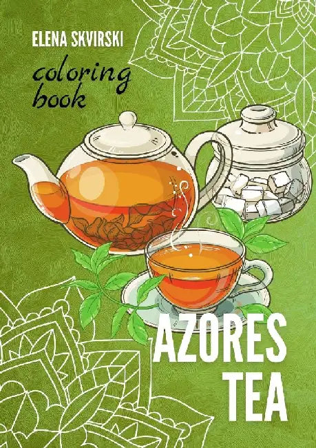 Azores Tea: Coloring Book by Elena Skvirski
