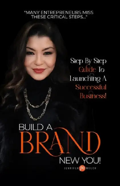 Build a BRAND New You!: Step by Step Guide to Launching a Successful Business by Jennifer Welch