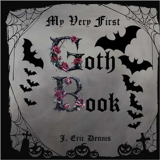 My Very First Goth Book by Dennis, J. Eric