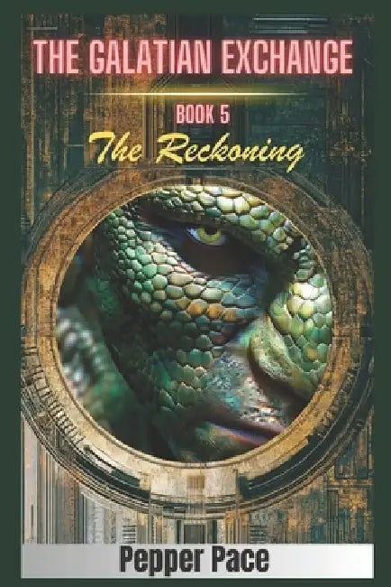 The Reckoning: The Galatian Exchange, book 5 by Pepper Pace