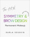 The Art of Symmetry & Brow Design: Structure & Simplicity by Hector D. Mendoza, Karla C. Sesskin