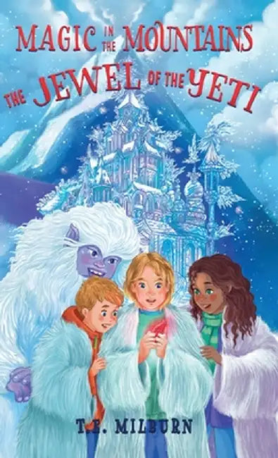 Magic in the Mountains: The Jewel of the Yeti by Milburn, T. E.