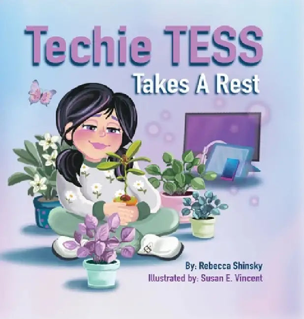 Techie Tess Takes a Rest by Rebecca Shinsky, Susan E. Vincent
