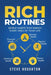 Rich Routines: Simple Habits That Enrich Every Area of Your Life by Steve Houghton