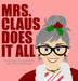 Mrs. Claus Does It All by Amy Dziewiontkoski