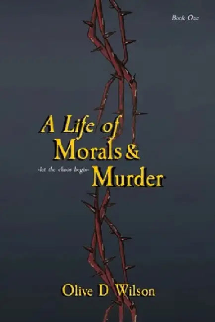 A Life of Morals and Murder by Olive D. Wilson